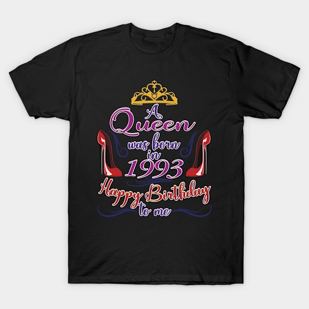 A Queen Was Born In 1993 - Happy Birthday To Me - 30 Years Old, 30th Birthday Gift For Women T-Shirt by Art Like Wow Designs